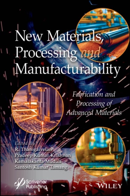 New Materials, Processing and Manufacturability – Fabrication and Processing of Advanced Materials - Fabrication and Processing of Advanced Materials