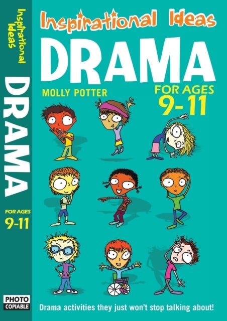 Drama for Ages 9-11. Molly Potter - Engaging activities to get your class into drama!