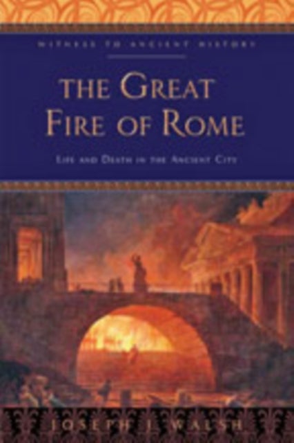 The Great Fire of Rome - Life and Death in the Ancient City