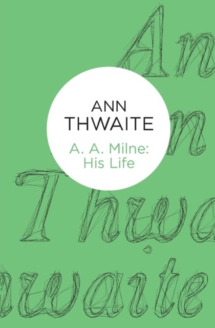 A. A. Milne - His Life
