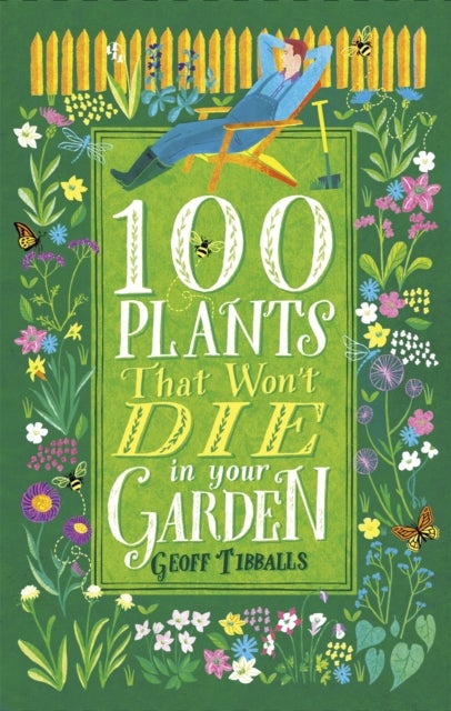 100 Plants That Won''t Die in Your Garden