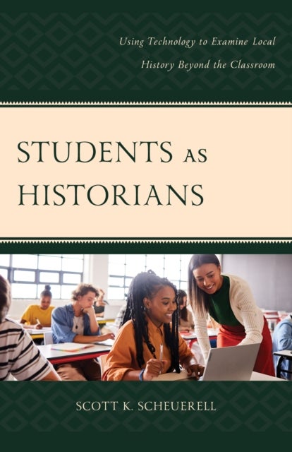 Students as Historians - Using Technology to Examine Local History Beyond the Classroom