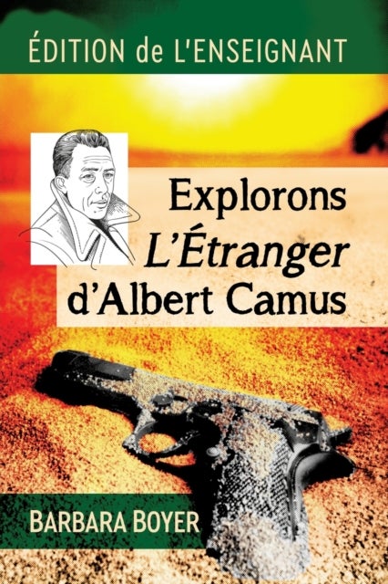 Explorons L''Etranger d''Albert Camus - Edition de l'enseignant