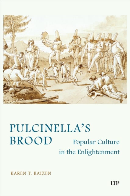 Pulcinella''s Brood - Popular Culture in the Enlightenment