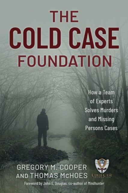 The Cold Case Foundation - How a Team of Experts Solves Murders and Missing Persons Cases