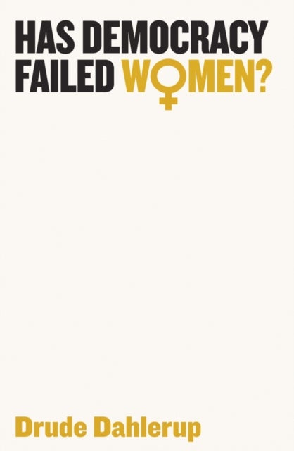 Has Democracy Failed Women? av Drude Dahlerup