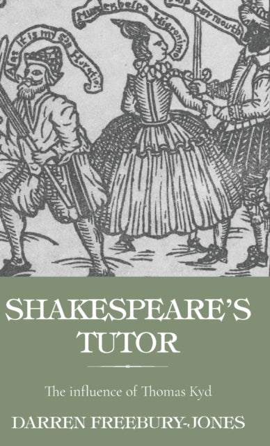 Shakespeare's tutor - The Influence of Thomas Kyd