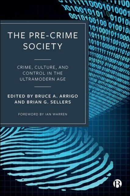 The Pre–Crime Society – Crime, Culture and Control  in the Ultramodern Age