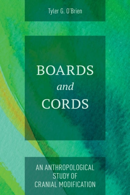 Boards and Cords - An Anthropological Study of Cranial Modification
