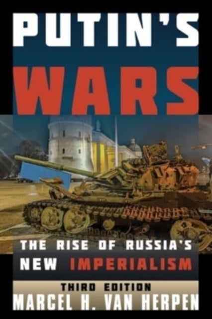 Putin''s Wars - The Rise of Russia's New Imperialism