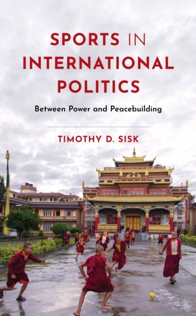 Sports in International Politics - Between Power and Peacebuilding