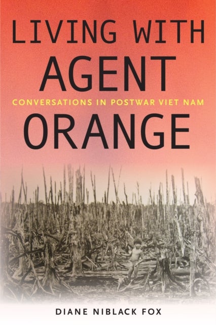 Living with Agent Orange - Conversations in Postwar Viet Nam