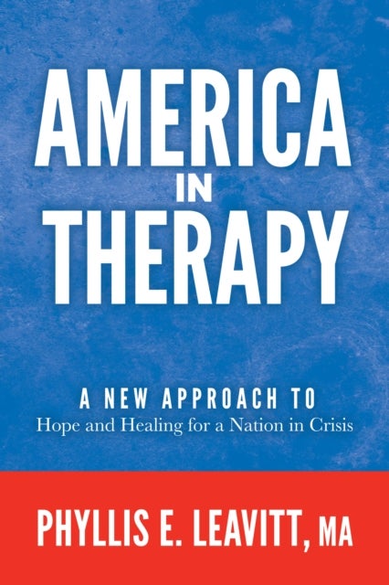 America in Therapy - A New Approach to Hope and Healing for a Nation in Crisis