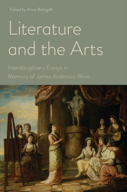 Literature and the Arts - Interdisciplinary Essays in Memory of James Anderson Winn