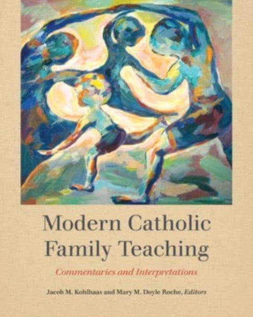 Modern Catholic Family Teaching - Commentaries and Interpretations