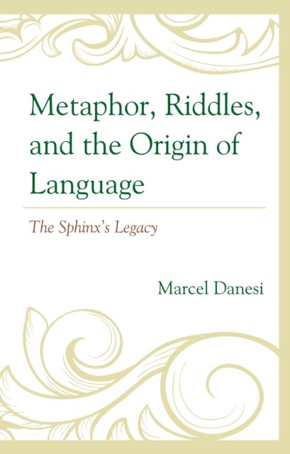Metaphor, Riddles, and the Origin of Language - The Sphinx’s Legacy