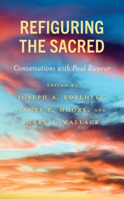 Refiguring the Sacred - Conversations with Paul Ricoeur