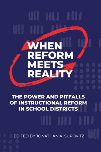 When Reform Meets Reality - The Power and Pitfalls of Instructional Reform in School Districts
