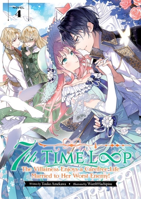 7th Time Loop: The Villainess Enjoys a Carefree Life Married to Her Worst Enemy! (Light Novel) Vol.