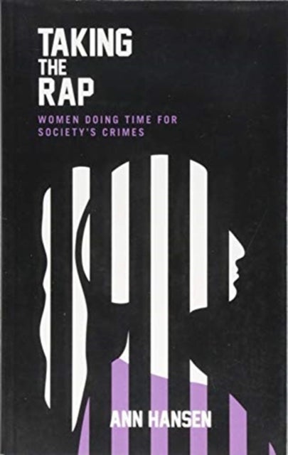Taking the Rap - Women Doing Time for Society’s Crimes