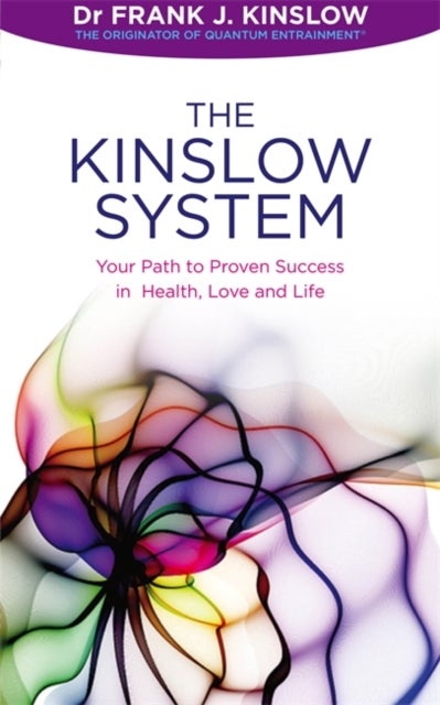 The Kinslow System - Your Path to Proven Success in Health, Love and Life