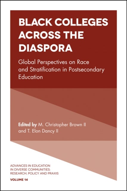 Black Colleges Across the Diaspora - Global Perspectives on Race and Stratification in Postsecondary Education