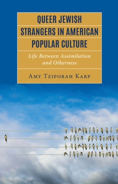 Queer Jewish Strangers in American Popular Culture - Life Between Assimilation and Otherness