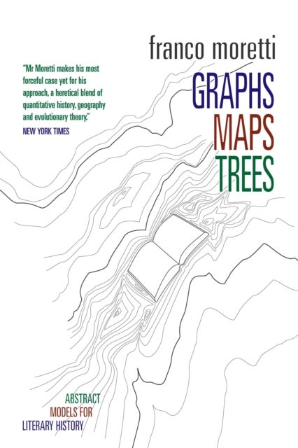 Graphs, Maps, Trees - Abstract Models for Literary History