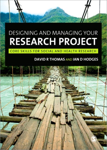 Designing and Managing Your Research Project - Core Skills for Social and Health Research