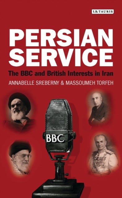 Persian Service - The BBC and British Interests in Iran