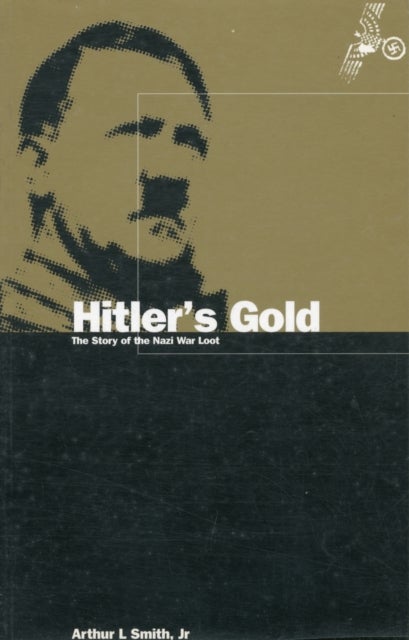 Hitler's Gold - The Story of the Nazi War Loot