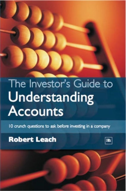 Investor''s Guide to Understanding Accounts - 10 crunch questions to ask before investing in a company