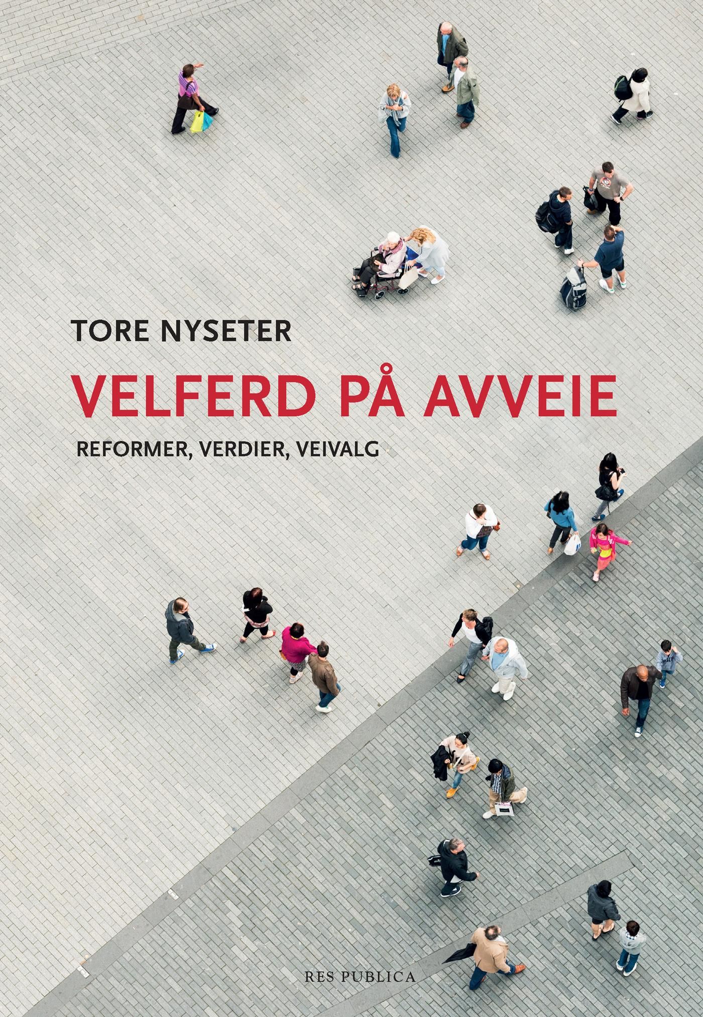 Velferd på avveie - reformer, verdier, veivalg