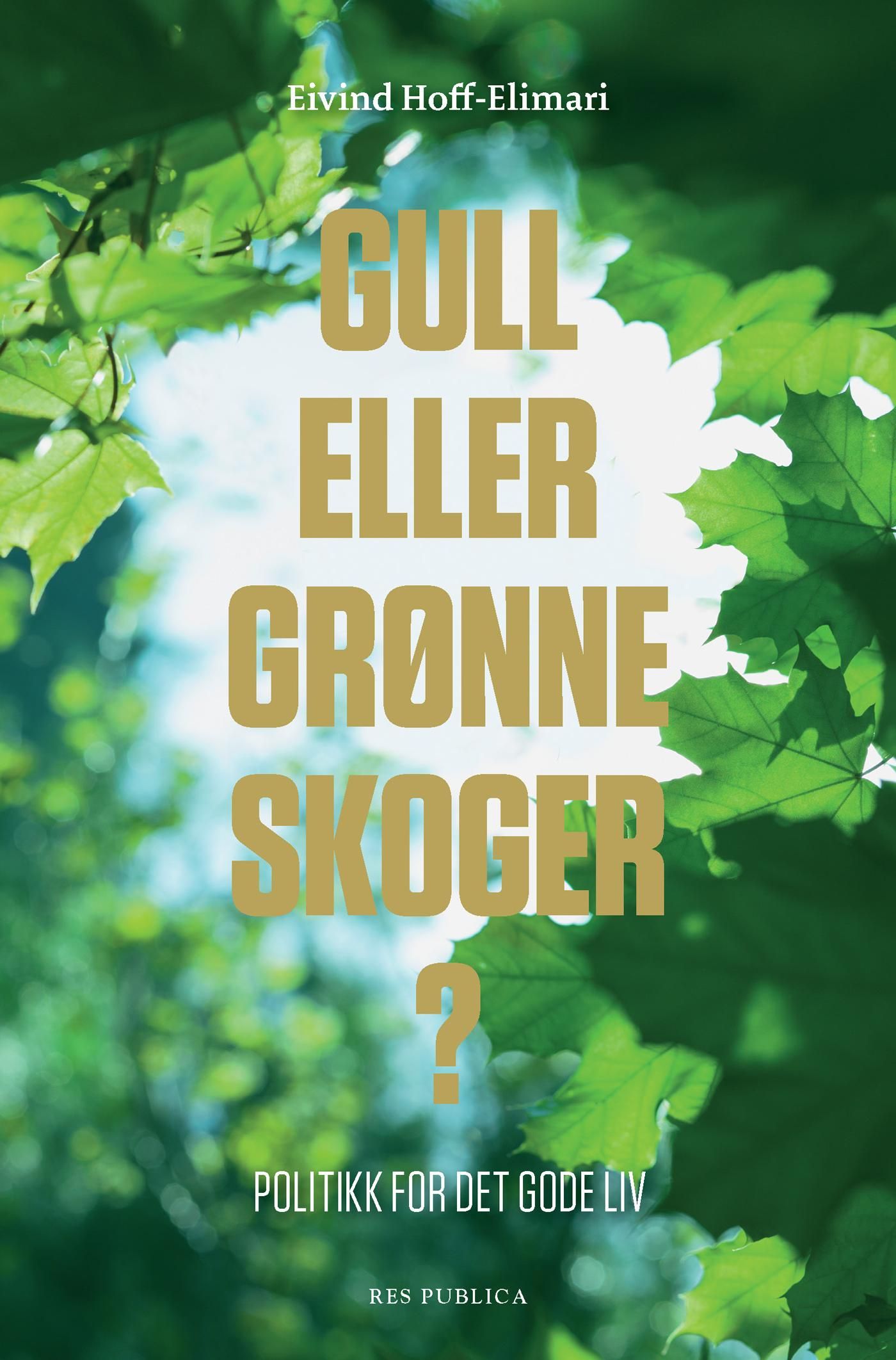 Gull eller grønne skoger? - politikk for det gode liv