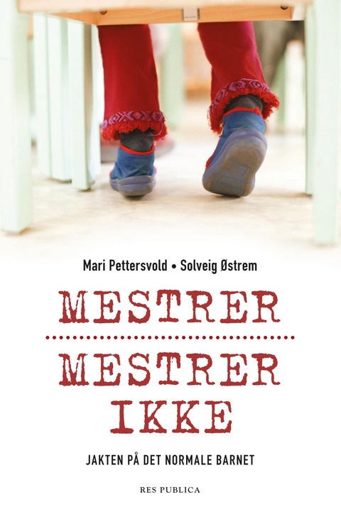 Mestrer, mestrer ikke - jakten på det normale barnet