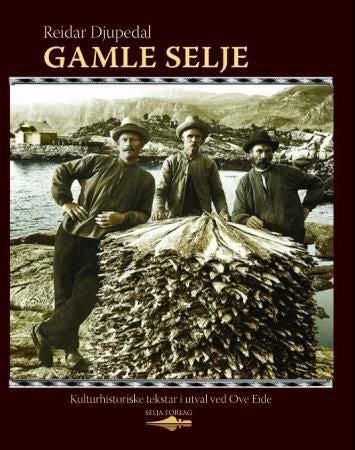 Gamle Selje - kulturhistoriske tekstar ved Ove Eide