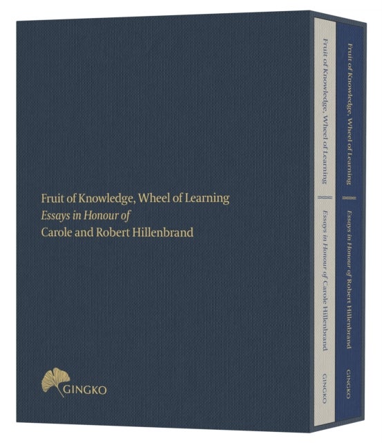 Fruit of Knowledge, Wheel of Learning (Cased Edi – Essays in Honour of Professors Carole and Robert Hillenbrand