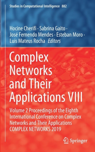 Complex Networks and Their Applications VIII - Volume 2 Proceedings of the Eighth International Conference on Complex Networks and Their Applications COMPLEX NETWORKS 2019