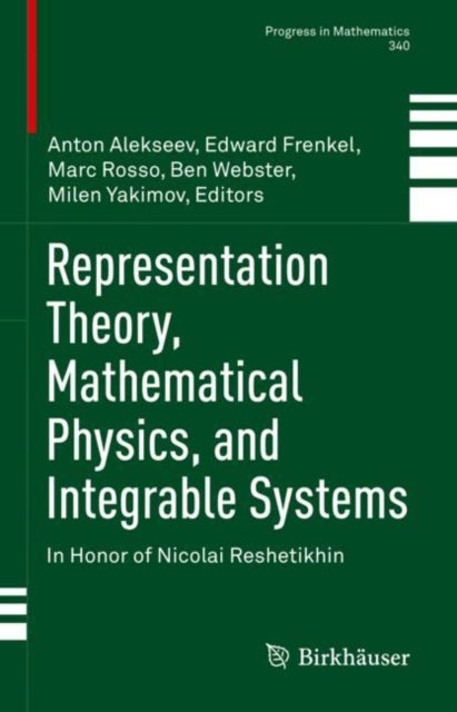 Representation Theory, Mathematical Physics, and Integrable Systems - In Honor of Nicolai Reshetikhin