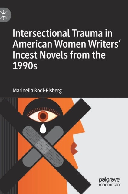 Intersectional Trauma in American Women Writers'' Incest Novels from the 1990s