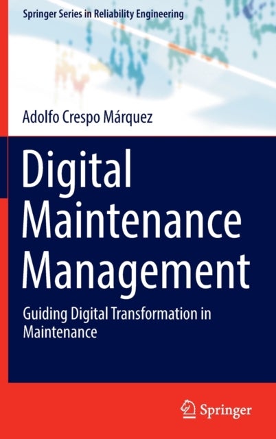 Digital Maintenance Management - Guiding Digital Transformation in Maintenance