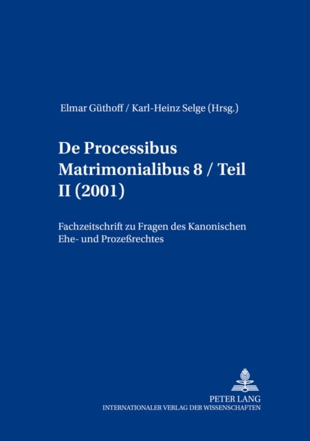 de Processibus Matrimonialibus - Fachzeitschrift Zu Fragen Des Kanonischen Ehe- Und Prozeßrechtes, Band 8 / Teil II (2001)
