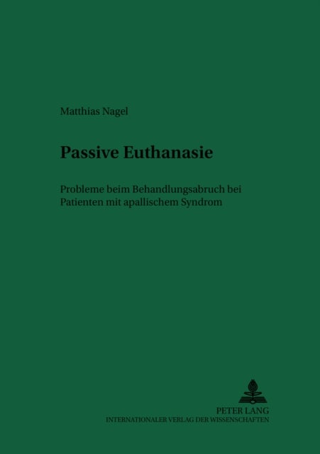Passive Euthanasie - Probleme Beim Behandlungsabbruch Bei Patienten Mit Apallischem Syndrom