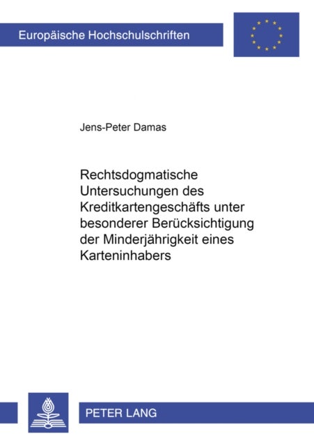Rechtsdogmatische Untersuchungen Des Kreditkartengeschaefts Unter Besonderer Beruecksichtigung Der Minderjaehrigkeit Eines Karteninhabers