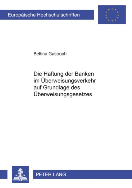 Die Haftung der Banken im Ueberweisungsverkehr auf Grundlage des Ueberweisungsgesetzes