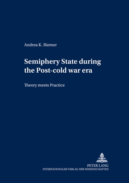 Semiperiphery States during the Post-cold War Era - Theory Meets Practice