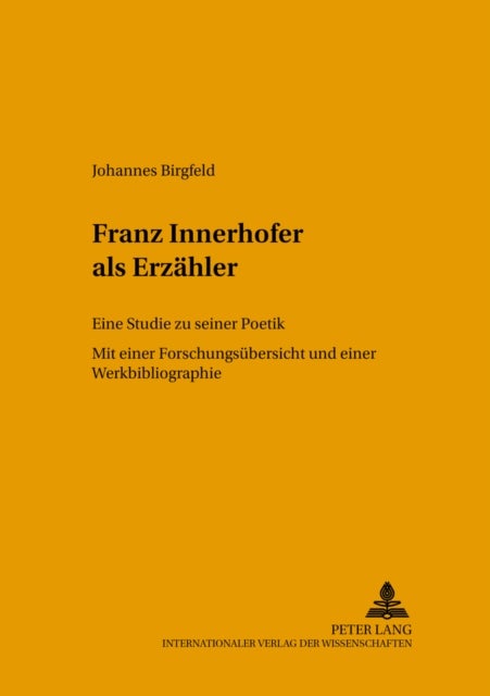 Franz Innerhofer als Erzaehler - Eine Studie Zu Seiner Poetik