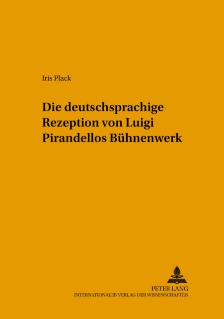 Die deutschsprachige Rezeption von Luigi Pirandellos Buehnenwerk
