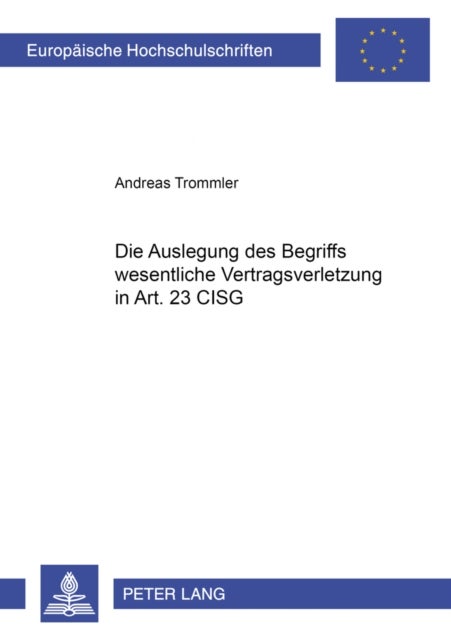 Die Auslegung des Begriffs ‘wesentliche Vertragsverletzung’ in Art. 25 CISG