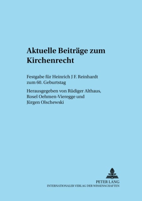 Aktuelle Beitraege zum Kirchenrecht - Festgabe Fuer Heinrich J. F. Reinhardt Zum 60. Geburtstag